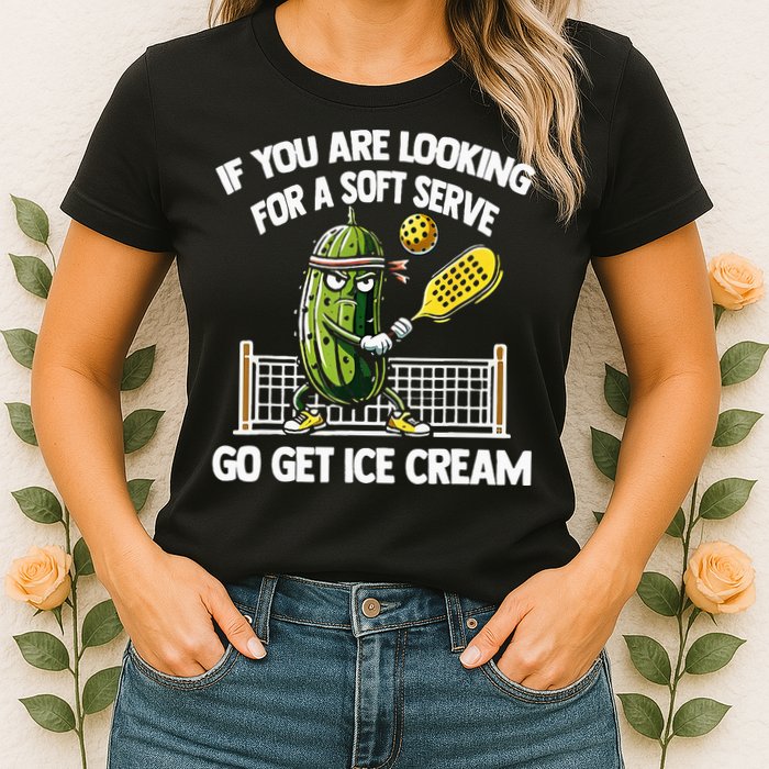 If You Are Looking For A Soft Serve Go Get Ice Cream Womens T-Shirt