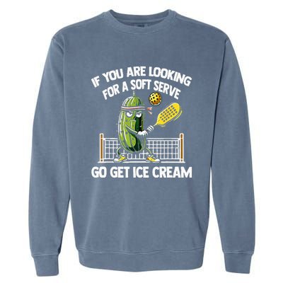 If You Are Looking For A Soft Serve Go Get Ice Cream Garment-Dyed Sweatshirt