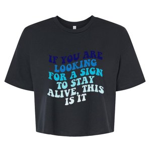 If You Are Looking For A Sign To Stay Alive Bella+Canvas Jersey Crop Tee