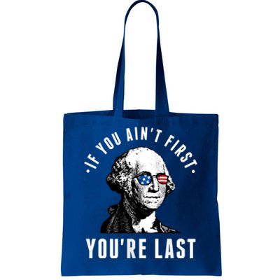 If You AinT First YouRe Last Independence Day 4th Of July Tote Bag