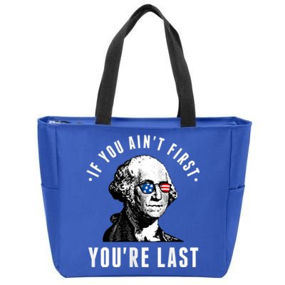 If You AinT First YouRe Last Independence Day 4th Of July Zip Tote Bag