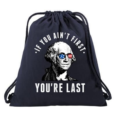 If You AinT First YouRe Last Independence Day 4th Of July Drawstring Bag