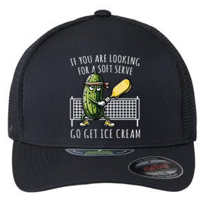 If You Are Looking For A Soft Serve Go Get Ice Cream Funny Pickleball Flexfit Unipanel Trucker Cap