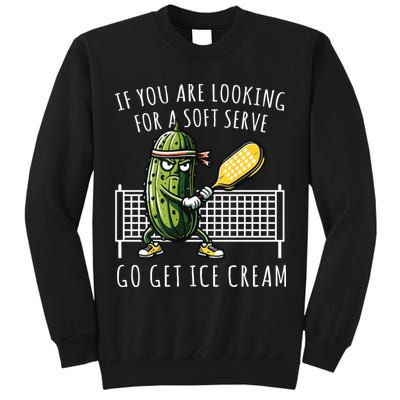 If You Are Looking For A Soft Serve Go Get Ice Cream Funny Pickleball Tall Sweatshirt