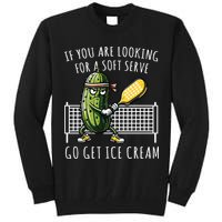 If You Are Looking For A Soft Serve Go Get Ice Cream Funny Pickleball Tall Sweatshirt