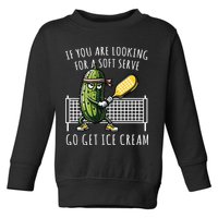 If You Are Looking For A Soft Serve Go Get Ice Cream Funny Pickleball Toddler Sweatshirt