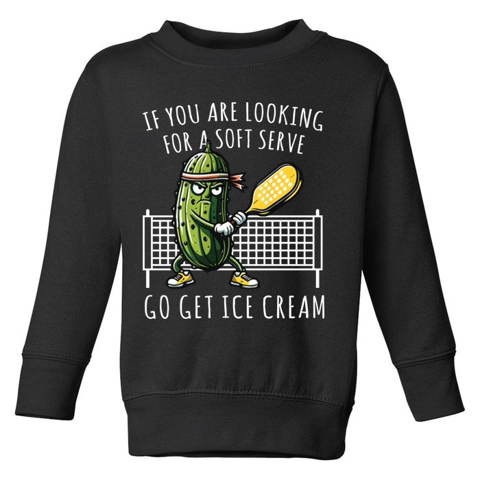 If You Are Looking For A Soft Serve Go Get Ice Cream Funny Pickleball Toddler Sweatshirt