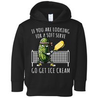 If You Are Looking For A Soft Serve Go Get Ice Cream Funny Pickleball Toddler Hoodie
