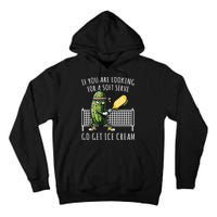If You Are Looking For A Soft Serve Go Get Ice Cream Funny Pickleball Tall Hoodie