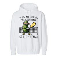 If You Are Looking For A Soft Serve Go Get Ice Cream Funny Pickleball Garment-Dyed Fleece Hoodie