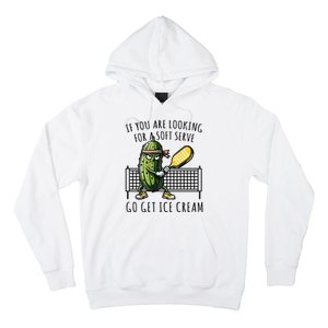 If You Are Looking For A Soft Serve Go Get Ice Cream Funny Pickleball Hoodie