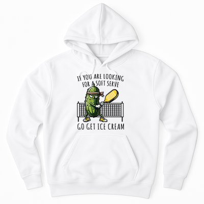 If You Are Looking For A Soft Serve Go Get Ice Cream Funny Pickleball Hoodie
