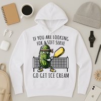 If You Are Looking For A Soft Serve Go Get Ice Cream Funny Pickleball Hoodie