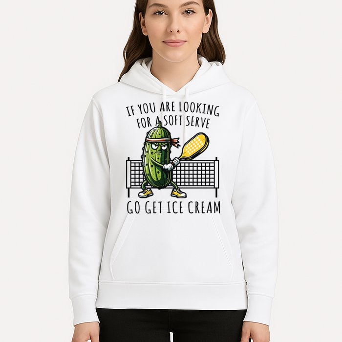 If You Are Looking For A Soft Serve Go Get Ice Cream Funny Pickleball Hoodie
