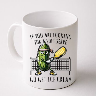 If You Are Looking For A Soft Serve Go Get Ice Cream Funny Pickleball Mug