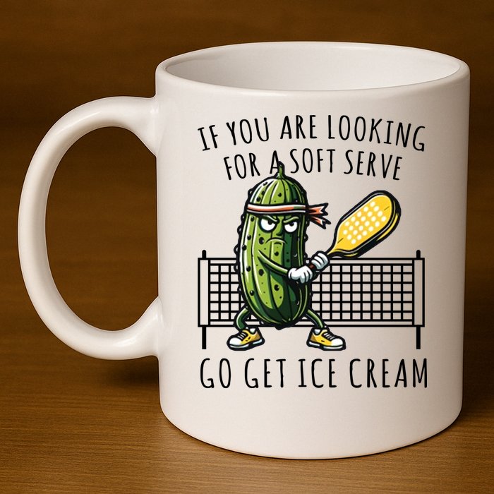 If You Are Looking For A Soft Serve Go Get Ice Cream Funny Pickleball 11oz C Handle Ceramic Mug