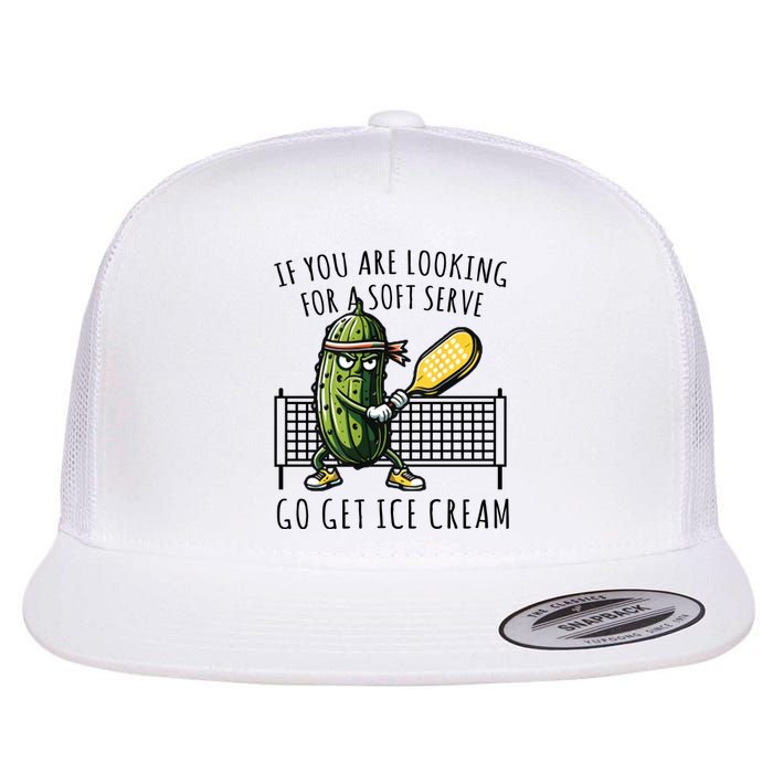 If You Are Looking For A Soft Serve Go Get Ice Cream Funny Pickleball Flat Bill Trucker Hat