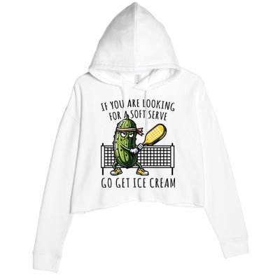 If You Are Looking For A Soft Serve Go Get Ice Cream Funny Pickleball Crop Fleece Hoodie