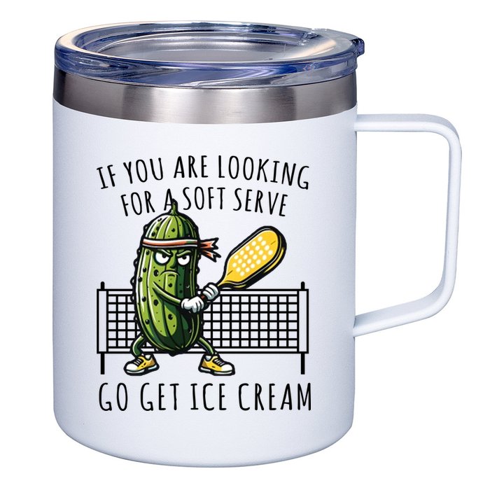 If You Are Looking For A Soft Serve Go Get Ice Cream Funny Pickleball 12oz Stainless Steel Coffee Mug
