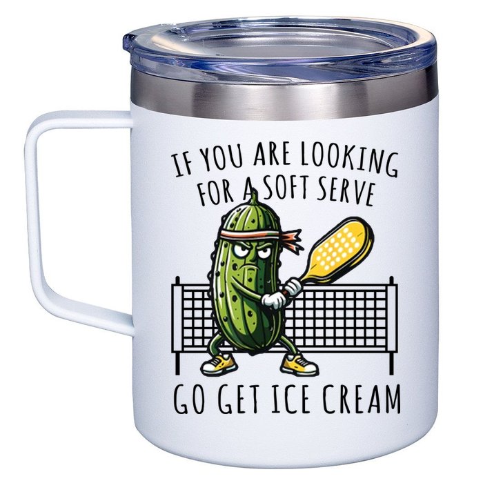If You Are Looking For A Soft Serve Go Get Ice Cream Funny Pickleball 12oz Stainless Steel Coffee Mug