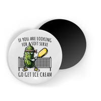 If You Are Looking For A Soft Serve Go Get Ice Cream Funny Pickleball Magnet