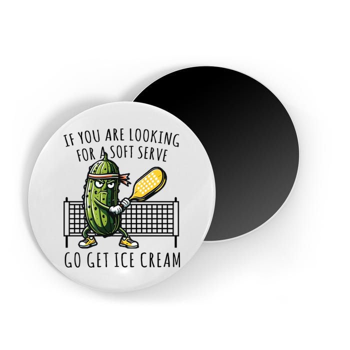 If You Are Looking For A Soft Serve Go Get Ice Cream Funny Pickleball Magnet