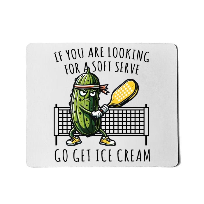 If You Are Looking For A Soft Serve Go Get Ice Cream Funny Pickleball Mousepad