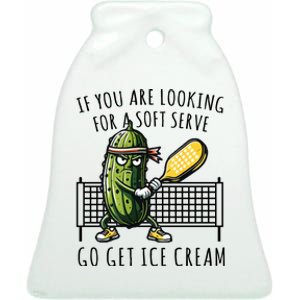 If You Are Looking For A Soft Serve Go Get Ice Cream Funny Pickleball Ceramic Bell Ornament