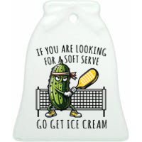 If You Are Looking For A Soft Serve Go Get Ice Cream Funny Pickleball Ceramic Bell Ornament