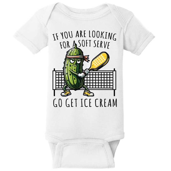 If You Are Looking For A Soft Serve Go Get Ice Cream Funny Pickleball Baby Bodysuit