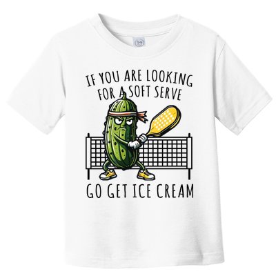 If You Are Looking For A Soft Serve Go Get Ice Cream Funny Pickleball Toddler T-Shirt