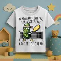 If You Are Looking For A Soft Serve Go Get Ice Cream Funny Pickleball Toddler T-Shirt
