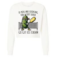 If You Are Looking For A Soft Serve Go Get Ice Cream Funny Pickleball Cropped Pullover Crew