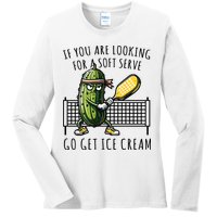 If You Are Looking For A Soft Serve Go Get Ice Cream Funny Pickleball Ladies Long Sleeve Shirt