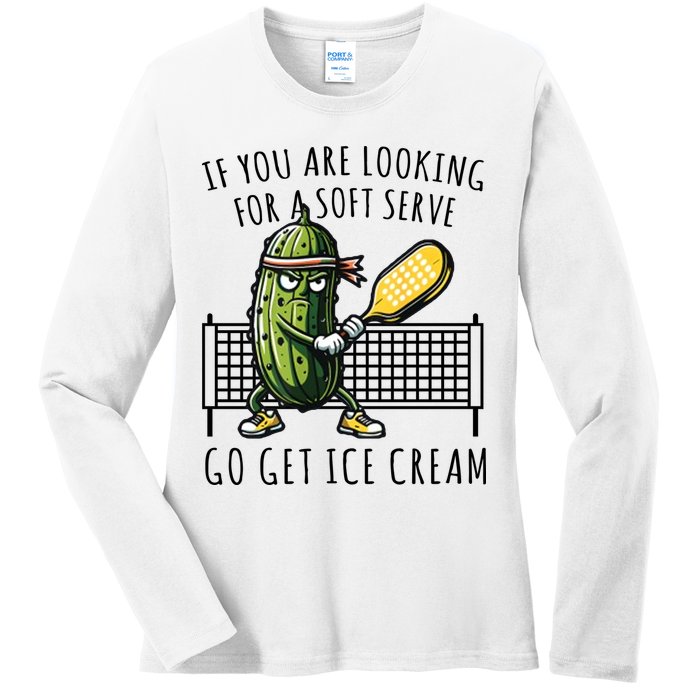 If You Are Looking For A Soft Serve Go Get Ice Cream Funny Pickleball Ladies Long Sleeve Shirt