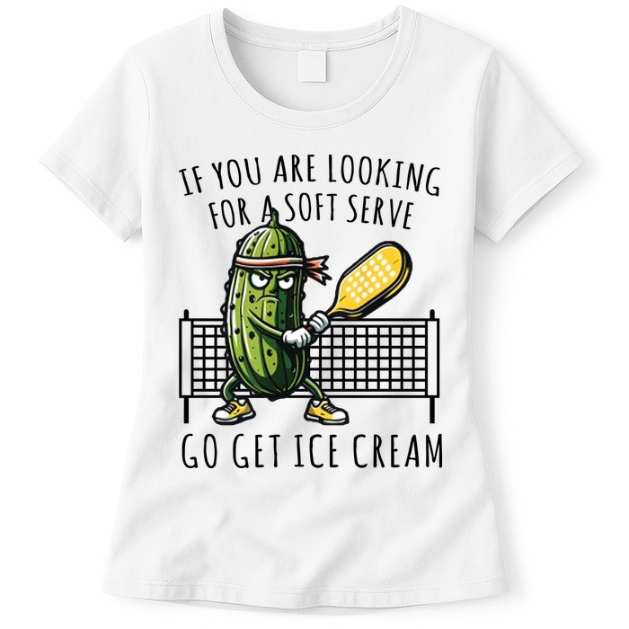 If You Are Looking For A Soft Serve Go Get Ice Cream Funny Pickleball Womens T-Shirt