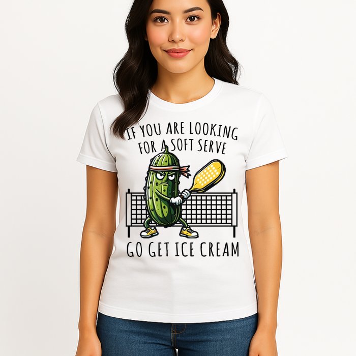 If You Are Looking For A Soft Serve Go Get Ice Cream Funny Pickleball Womens T-Shirt