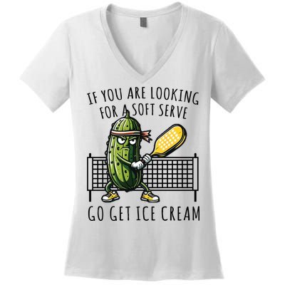 If You Are Looking For A Soft Serve Go Get Ice Cream Funny Pickleball Women's V-Neck T-Shirt