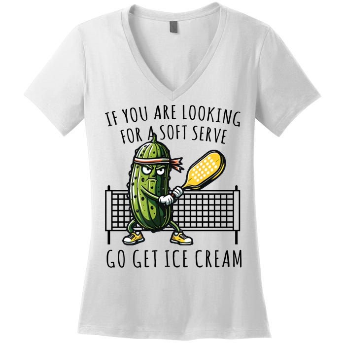 If You Are Looking For A Soft Serve Go Get Ice Cream Funny Pickleball Women's V-Neck T-Shirt