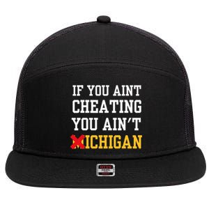 If You Aint Cheating You Ain't Michigan 7 Panel Mesh Trucker Snapback Hat