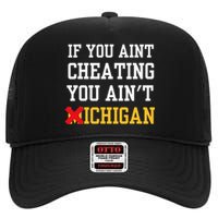 If You Aint Cheating You Ain't Michigan High Crown Mesh Back Trucker Hat