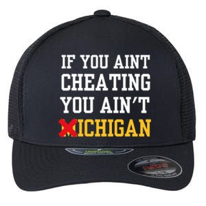 If You Aint Cheating You Ain't Michigan Flexfit Unipanel Trucker Cap