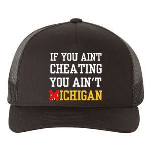 If You Aint Cheating You Ain't Michigan Yupoong Adult 5-Panel Trucker Hat