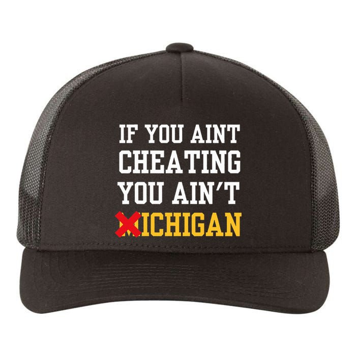 If You Aint Cheating You Ain't Michigan Yupoong Adult 5-Panel Trucker Hat