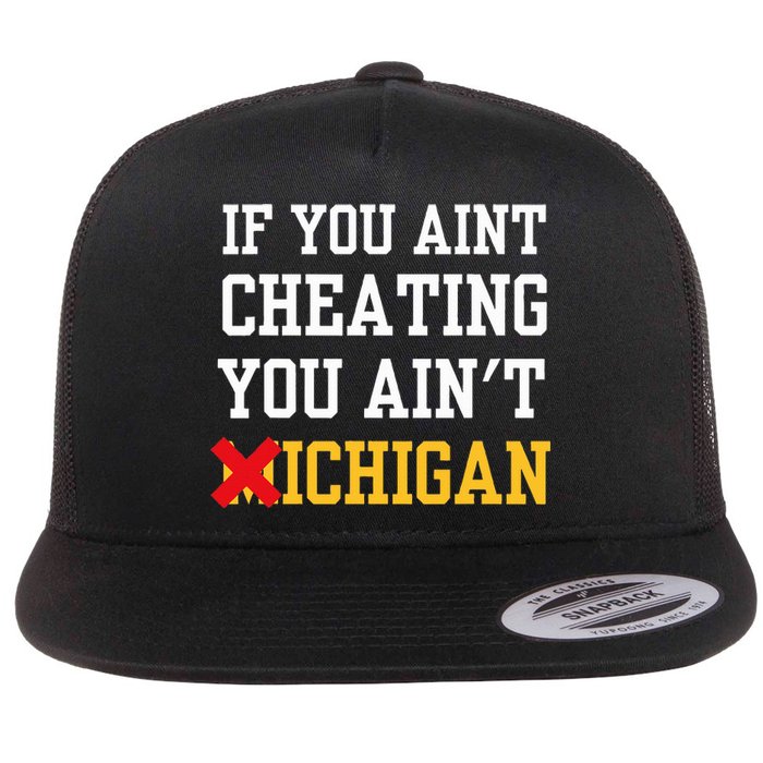 If You Aint Cheating You Ain't Michigan Flat Bill Trucker Hat