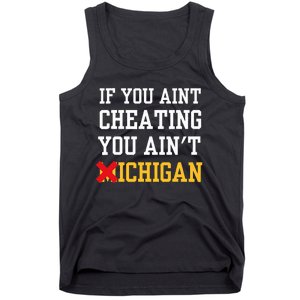 If You Aint Cheating You Ain't Michigan Tank Top