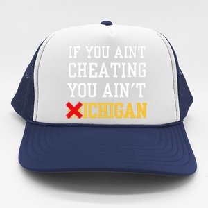 If You Aint Cheating You Ain't Michigan Trucker Hat