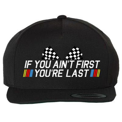 If You AinT First YouRe Last Funny Drag Racing Fathers Day Wool Snapback Cap