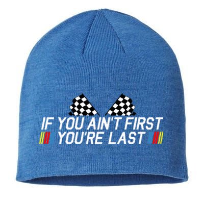 If You AinT First YouRe Last Funny Drag Racing Fathers Day Sustainable Beanie