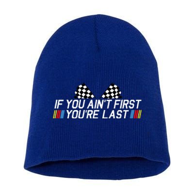 If You AinT First YouRe Last Funny Drag Racing Fathers Day Short Acrylic Beanie